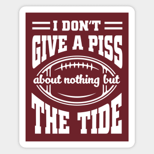 I Don't Give A Piss About Nothing But The Tide: Funny Alabama Football Meme Magnet